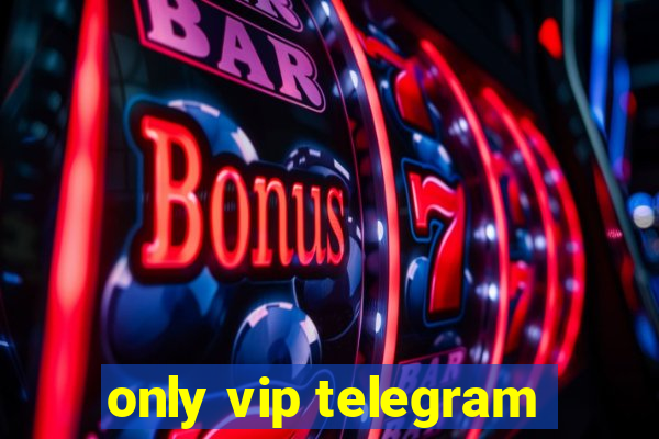 only vip telegram